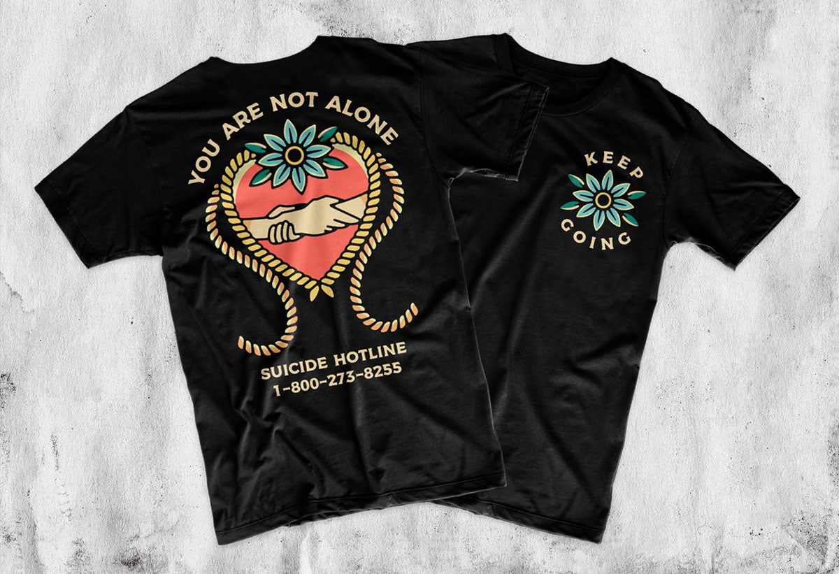 Keep Going - Your Are Not Alone - Suicide Prevention Clothing